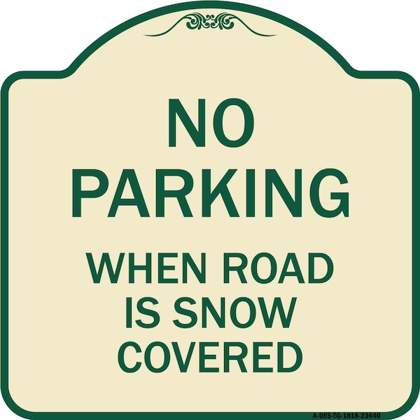 Signmission No Parking When Road Is Snow Covered Heavy-Gauge Aluminum Sign, 18" x 18", TG-1818-23640 A-DES-TG-1818-23640 - main